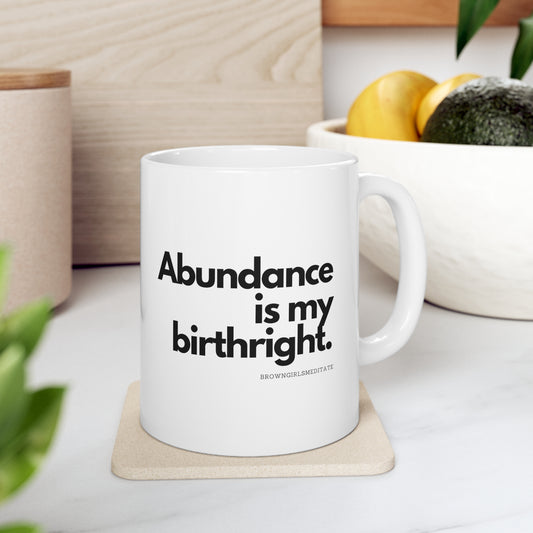 Abundance is My Birthright Ceramic Mug 11oz