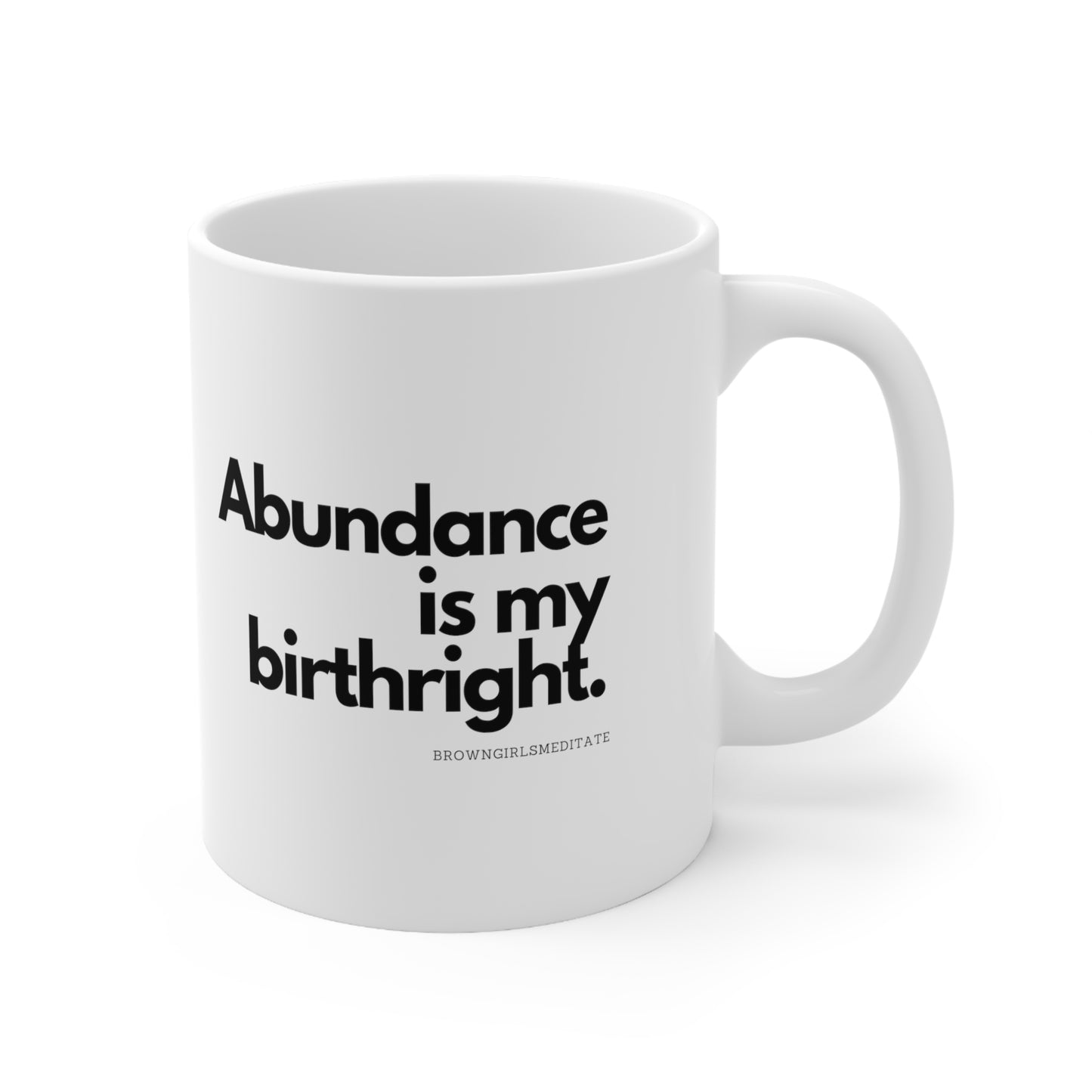 Abundance is My Birthright Ceramic Mug 11oz
